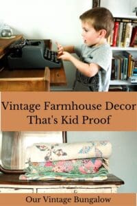 vintage farmhouse decor that is kid proof
