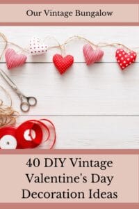 40 diy vintage valentines day decoration ideas featuring a fabric heart garland