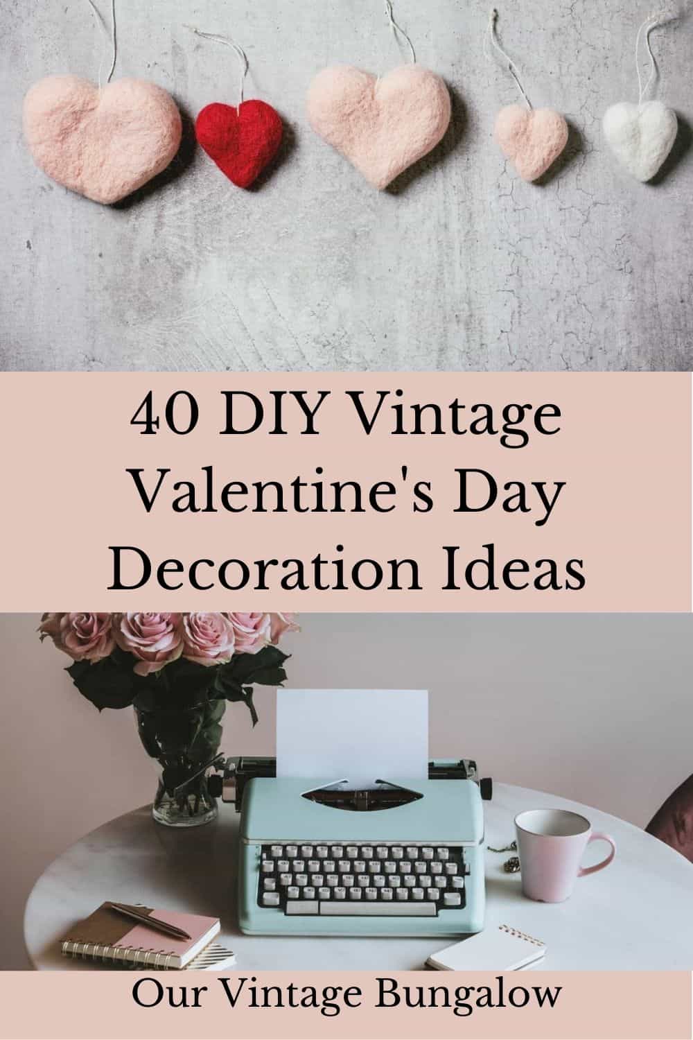 40 DIY Vintage Valentine's Day Decoration Ideas - Our Vintage Bungalow